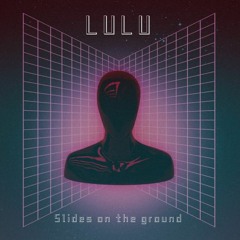 01 - LULU - Slides On The Ground
