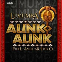 Aunk Aunk - Lumumba
