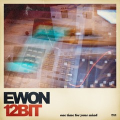 ewon12bit – one time for your mind album sampler mix
