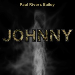 Paul Rivers Bailey - Johnny