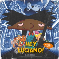 Hey Luciano! [Prod: Hurtboy AG x Foster]