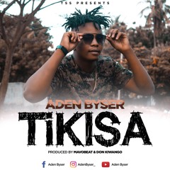 Aden Byser - Tikisa
