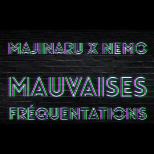 Majinaru x Nemo - Mauvaises Fréquentations (prod. Majinaru)