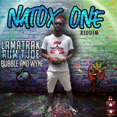 LaMatrak x Rum T.Joe - Bubble And Wyne (Natox One Riddim)