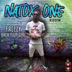 Natoxie Ft Freezy - Back It Up Gyal (Natox One Riddim)