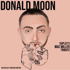 Donald Moon (Suplex's Mac Miller Tribute Edit)