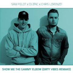 SHOW ME THE GAMMY ELBOW (DIRTY VIBES REMAKE) *BUY=FREE DOWNLOAD*