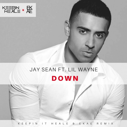 Jay Sean Ft. Lil Wayne - Down (Keepin It Heale & EKAE Remix)