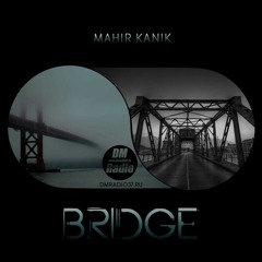 Mahir Kanik - BRIDGE 041 (FEB 2019)