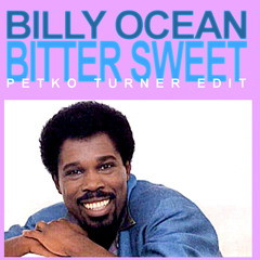 Billy Ocean - Bitter Sweet (Petko Turner Edit) Free DL
