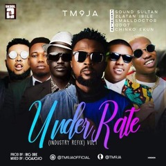 UNDERRATE [Industry Refix] TM 9Ja,Sultan,Small Doctor,Chinko,Qdot,Zlatan
