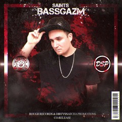 BASSGAZM - SAINTS  (Rough Records & DSP Exclusive)