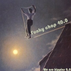 Funky Chap is hippie 40.0 / The man on the rope