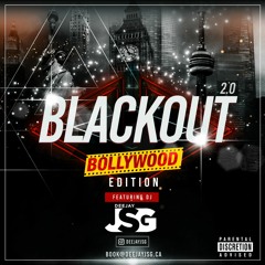 Blackout Bollywood Mixtape - DEEJAY JSG Hosted By MC PRINCE VIRK