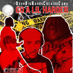 Go a Lil Harder FT. Cocaine Carii (Prod. DJ Lost)