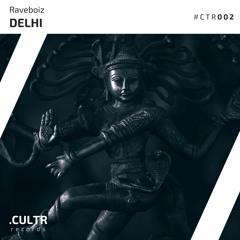 Raveboiz - Delhi (Original Mix)(OUT NOW)