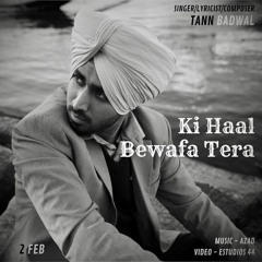 KI HAAL BEWAFA TERA - Tann Badwal