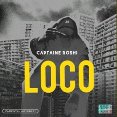 Captaine Roshi - Loco ( Prod. By Cartier)