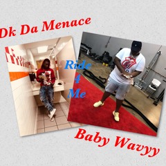 Ride 4 Me - Dk Da Menace X Baby Wavyy