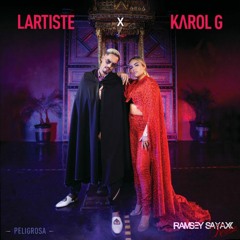 Lartiste - PELIGROSA feat. Karol G (Ramsey Sayaxx Remix)