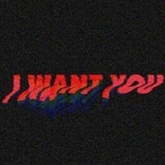 I WANT YOU.