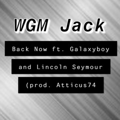 Back Now ft. Galaxyboy And Lincoln Seymour (prod. Atticus74)