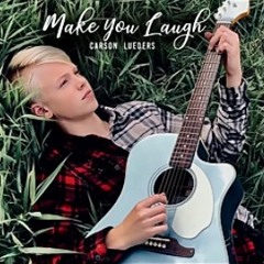 Carson lueders-make you laugh
