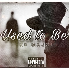 Used To Be - KP MAJOR ( Prod. MarkWest )