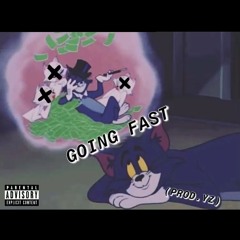 GOING FAST (PROD. YZ)