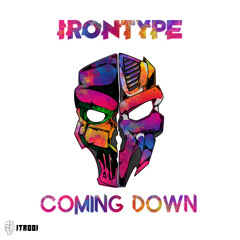 IRONTYPE - Coming Down