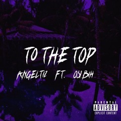 Angeltiz - TO THE TOP (Feat. OSIBIH)