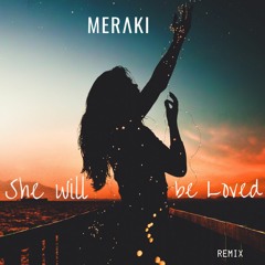 Maroon5 - She Will Be Loved (MERAKI Remix)
