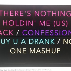 There's Nothing Holdin" Me Back:Confession:Buy You A Drank: Noone
