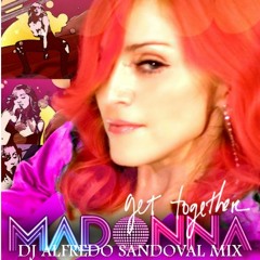 Madonna - Get Together. ( Remix 20.19 ) Dj Alfredo Sandoval