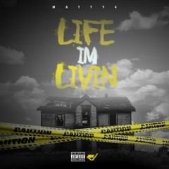 Matty4 x Life Im Livin