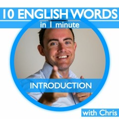 1 minute English - 10 words a day - 2000 words / year - with Chris (INTRODUCTION)