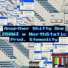 Anopther Shitty One - ZBØW3 x NorthStatic (Prod. Stemodity)
