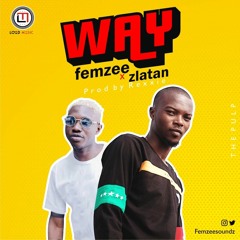 FEMZEE ft. ZLATAN IBILE - 'WAY'