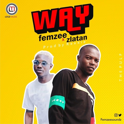 FEMZEE ft. ZLATAN IBILE - 'WAY'