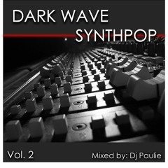 Dark Wave/Synthpop Vol. 2 Mixed by: Dj Paulie