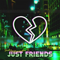 SICKY X Alexander S. - Just Friends