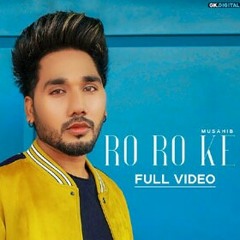 Ro Ro Ke - Musahib