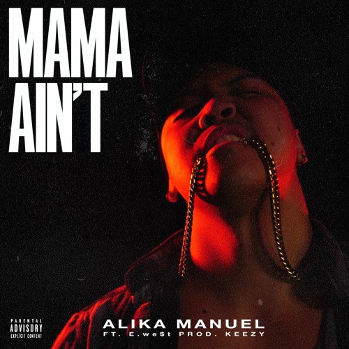 Mama Ain't ft. E.We$t (prod. by Keezy)