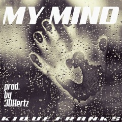 Kique Franks- My Mind [prod. by 30Hertz]