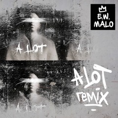 A LOT {remix} Erik Write X Malo BRIGADE