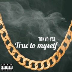 Tokyo YSL - True To Myself
