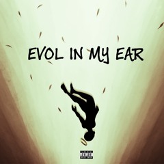 EVOL IN MY EAR (prod. by Hoodie White)