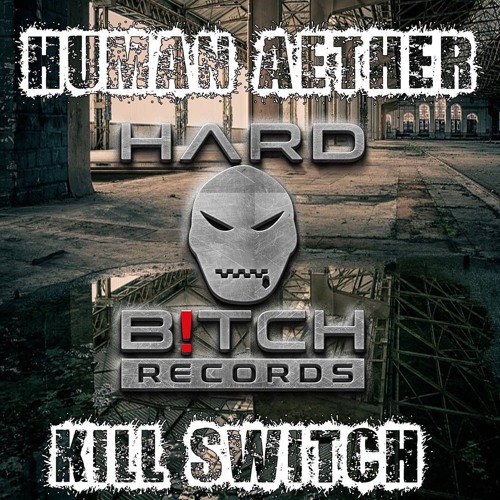 Human Aether - Kill Switch (original Mix)[preview]