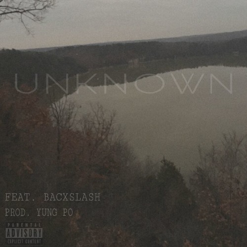UNKNOWN (FEAT. BACXSLASH) (PROD. YUNG PO)