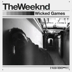 The Weeknd - Wicked Games (E-Rush Remix) Free Download